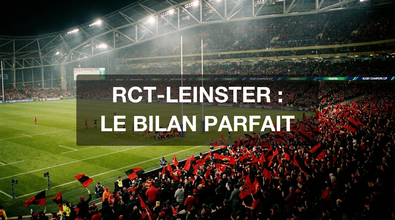 RCT vs Leinster : les Rouge et Noir ont un bilan parfait en Europe, et ils comptent bien le garder
