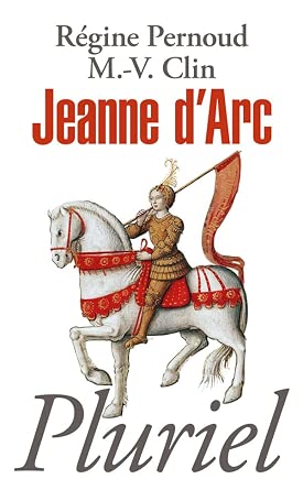 Jeanne d'Arc - Régine Pernoud et Marie-Véronique Clin