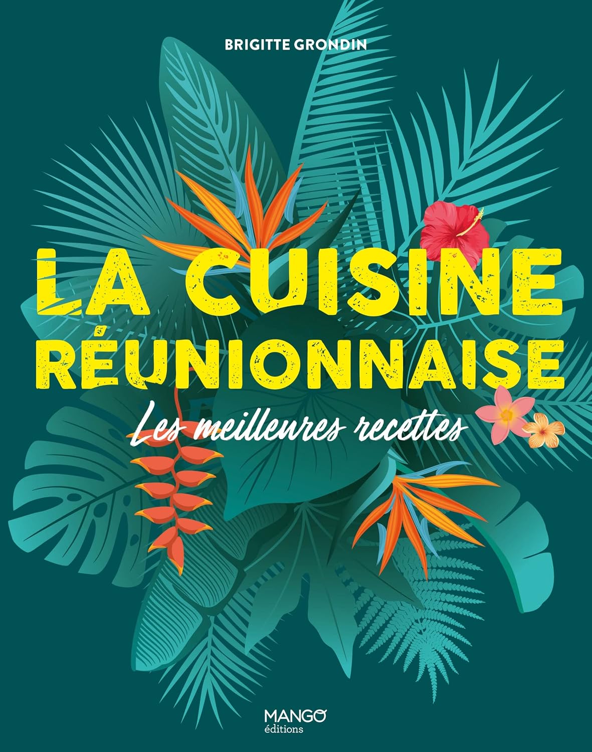 La cuisine réunionnaise les meilleures recettes Mango Art de vivre